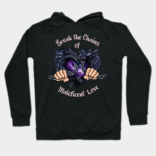 Break the chains of Maleficent Love Hoodie